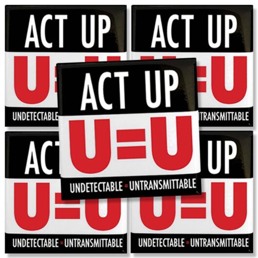 5-PACK: ACT UP, "U=U", Undetectable = Untransmittable Button